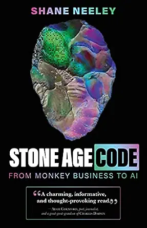 Stone Age Code: From Monkey Business to AI, cover